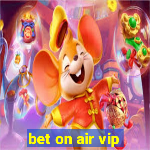 bet on air vip